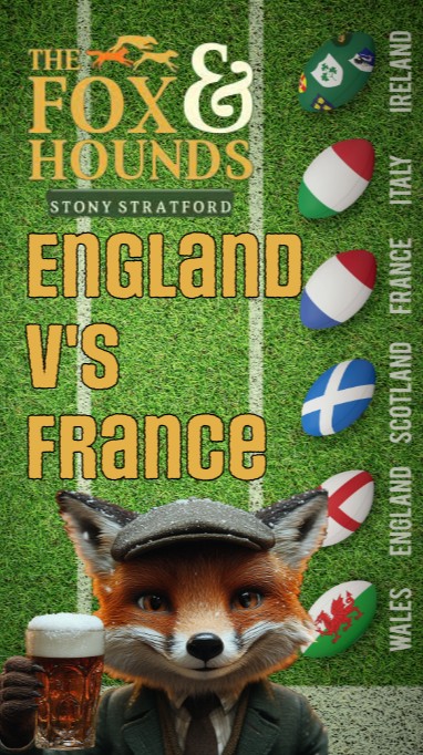 Watch England v France – Six Nations 2025 live at The Fox, Stony Stratford. Kick-off at 4:45pm on Saturday, 8th February. Don’t miss the action-packed Le Crunch with great food, drinks, and an electric atmosphere!